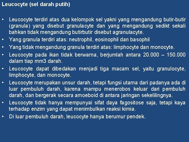 Leucocyte (sel darah putih) • Leucocyte terdiri atas dua kelompok sel yakni yang mengandung