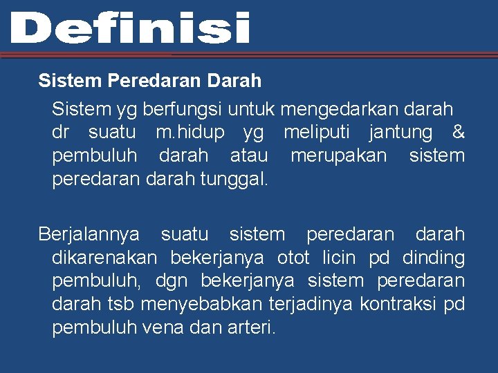 Sistem Peredaran Darah Sistem yg berfungsi untuk mengedarkan darah dr suatu m. hidup yg