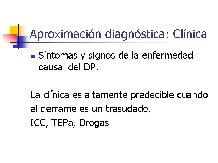 Aproximación diagnóstica: Clínica n Síntomas y signos de la enfermedad causal del DP. La