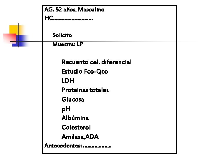 AG. 52 años. Masculino HC. . . . Solicito Muestra: LP Recuento cel. diferencial