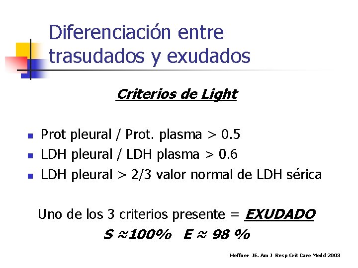 Diferenciación entre trasudados y exudados Criterios de Light n n n Prot pleural /
