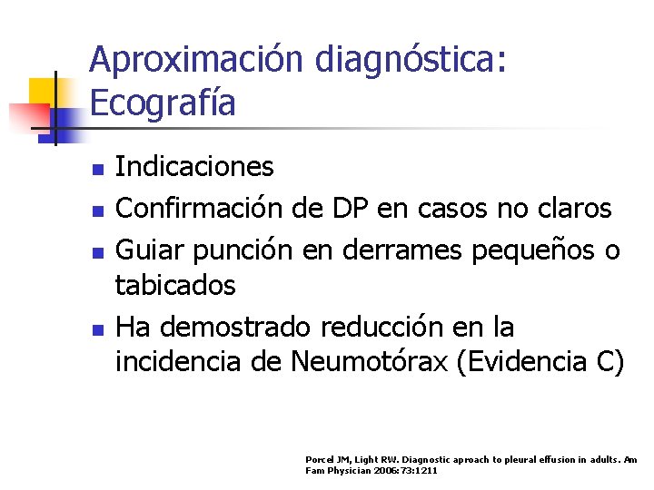 Aproximación diagnóstica: Ecografía n n Indicaciones Confirmación de DP en casos no claros Guiar