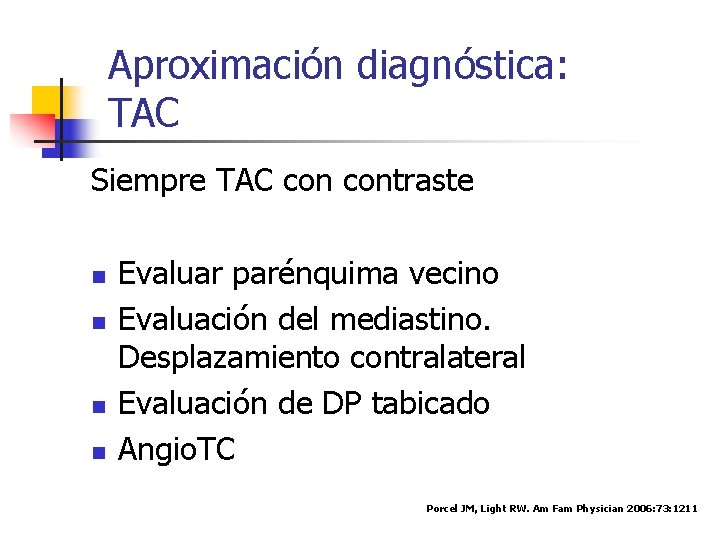 Aproximación diagnóstica: TAC Siempre TAC contraste n n Evaluar parénquima vecino Evaluación del mediastino.