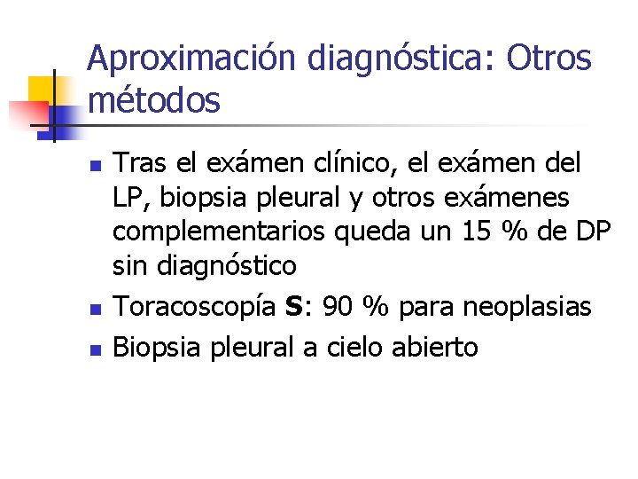 Aproximación diagnóstica: Otros métodos n n n Tras el exámen clínico, el exámen del