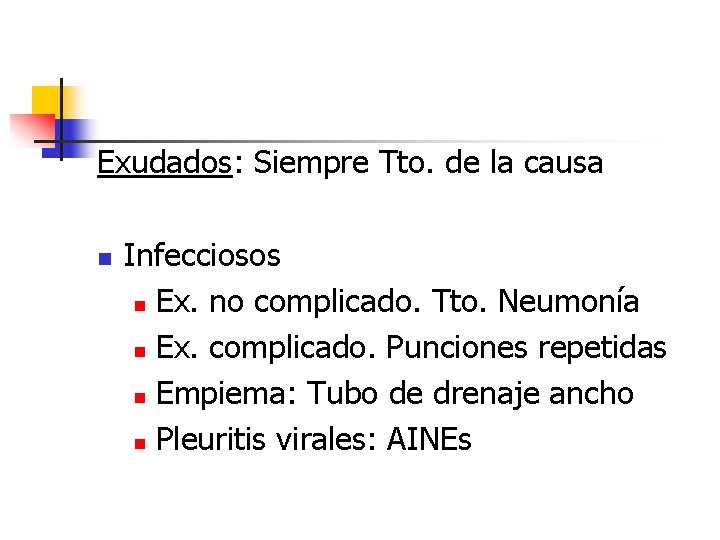 Exudados: Siempre Tto. de la causa n Infecciosos n Ex. no complicado. Tto. Neumonía