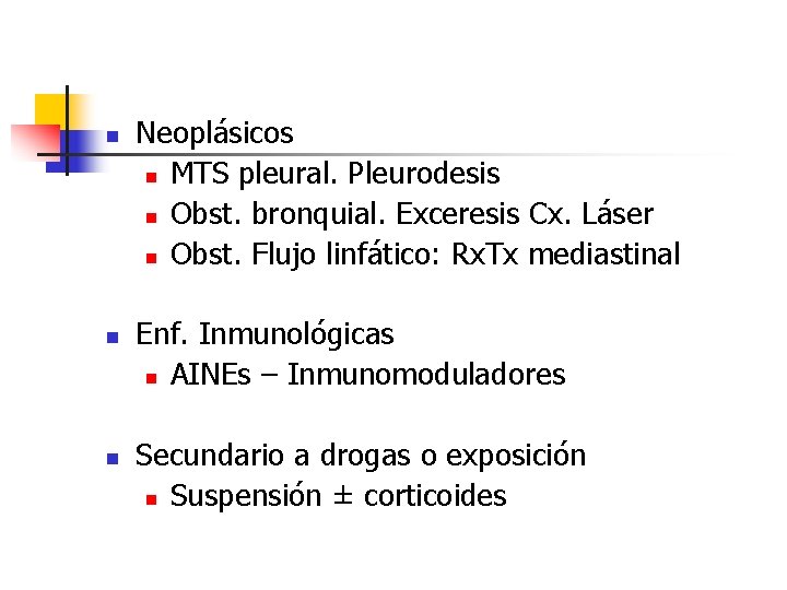 n n n Neoplásicos n MTS pleural. Pleurodesis n Obst. bronquial. Exceresis Cx. Láser