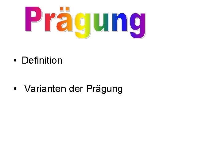  • Definition • Varianten der Prägung 