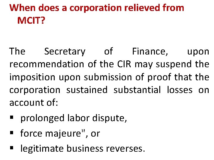 When does a corporation relieved from MCIT? The Secretary of Finance, upon recommendation of