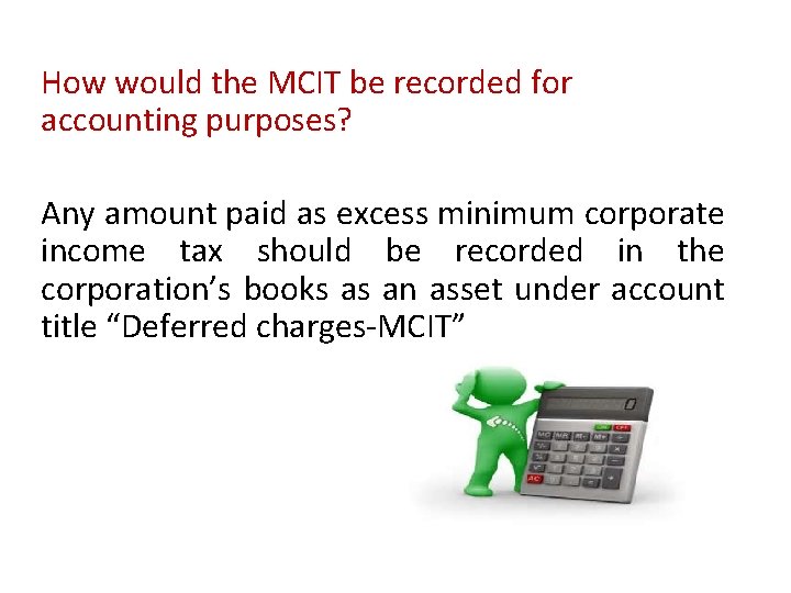 How would the MCIT be recorded for accounting purposes? Any amount paid as excess