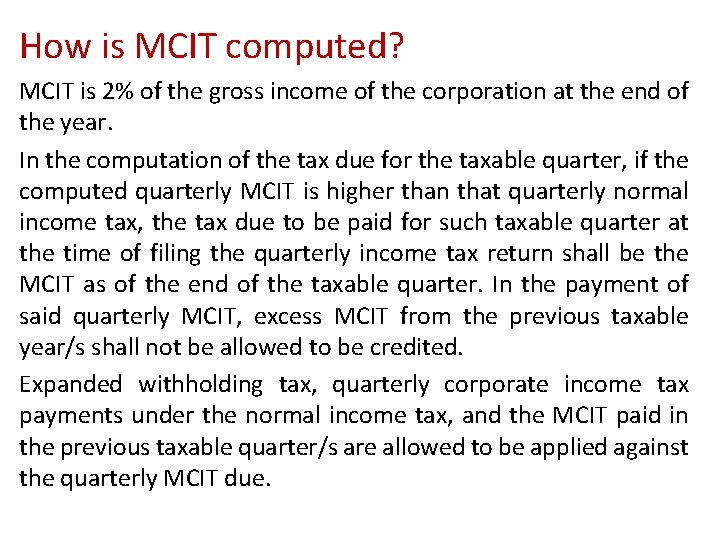 How is MCIT computed? MCIT is 2% of the gross income of the corporation