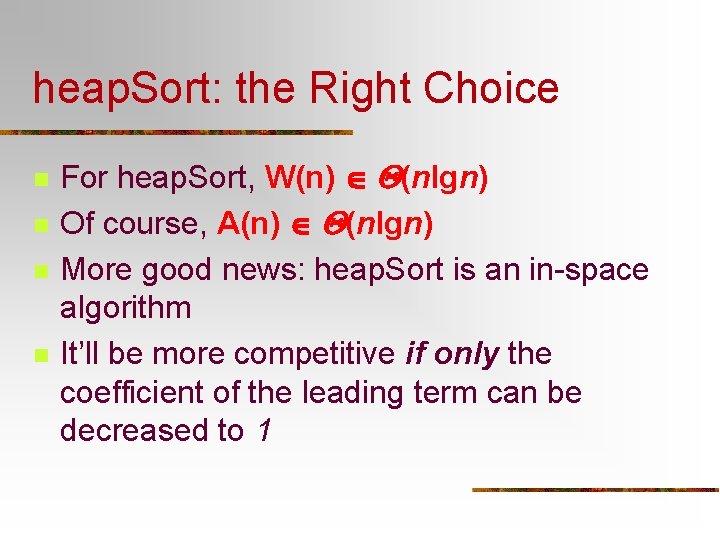 heap. Sort: the Right Choice n n For heap. Sort, W(n) (nlgn) Of course,