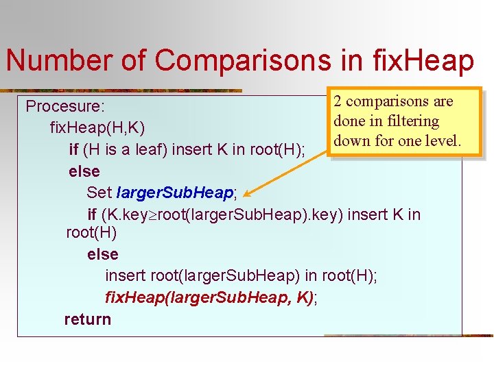 Number of Comparisons in fix. Heap 2 comparisons are Procesure: done in filtering fix.