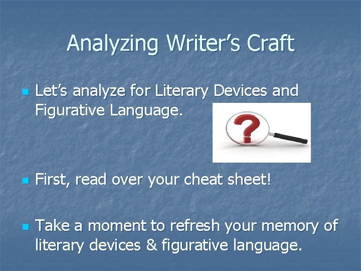 Analyzing Writer’s Craft n n n Let’s analyze for Literary Devices and Figurative Language. Analyzing Writer’s Craft n n n Let’s analyze for Literary Devices and Figurative Language.