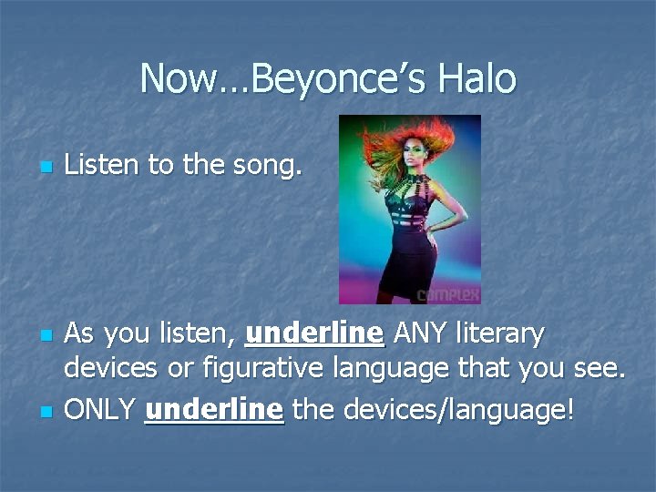 Now…Beyonce’s Halo n n n Listen to the song. As you listen, underline ANY Now…Beyonce’s Halo n n n Listen to the song. As you listen, underline ANY