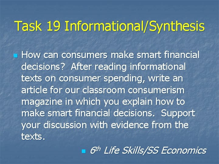 Task 19 Informational/Synthesis n How can consumers make smart financial decisions? After reading informational Task 19 Informational/Synthesis n How can consumers make smart financial decisions? After reading informational