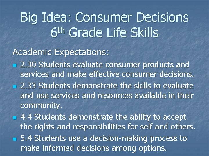 Big Idea: Consumer Decisions 6 th Grade Life Skills Academic Expectations: n n 2. Big Idea: Consumer Decisions 6 th Grade Life Skills Academic Expectations: n n 2.