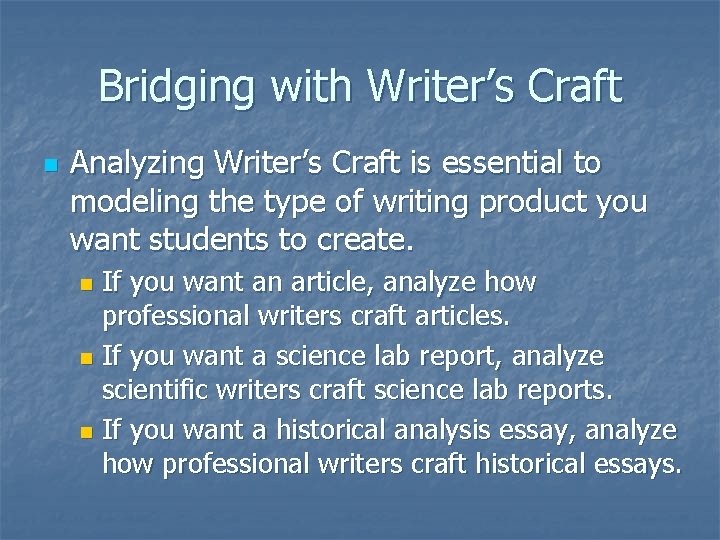 Bridging with Writer’s Craft n Analyzing Writer’s Craft is essential to modeling the type Bridging with Writer’s Craft n Analyzing Writer’s Craft is essential to modeling the type