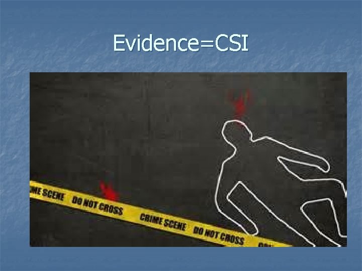 Evidence=CSI Evidence=CSI