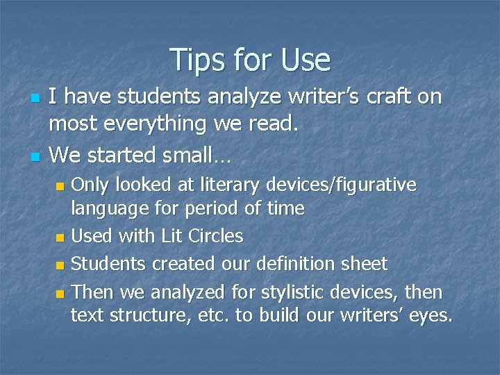 Tips for Use n n I have students analyze writer’s craft on most everything Tips for Use n n I have students analyze writer’s craft on most everything