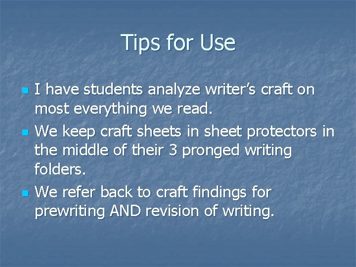 Tips for Use n n n I have students analyze writer’s craft on most Tips for Use n n n I have students analyze writer’s craft on most