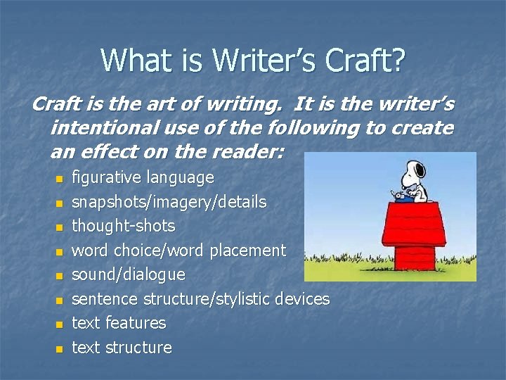 What is Writer’s Craft? Craft is the art of writing. It is the writer’s What is Writer’s Craft? Craft is the art of writing. It is the writer’s