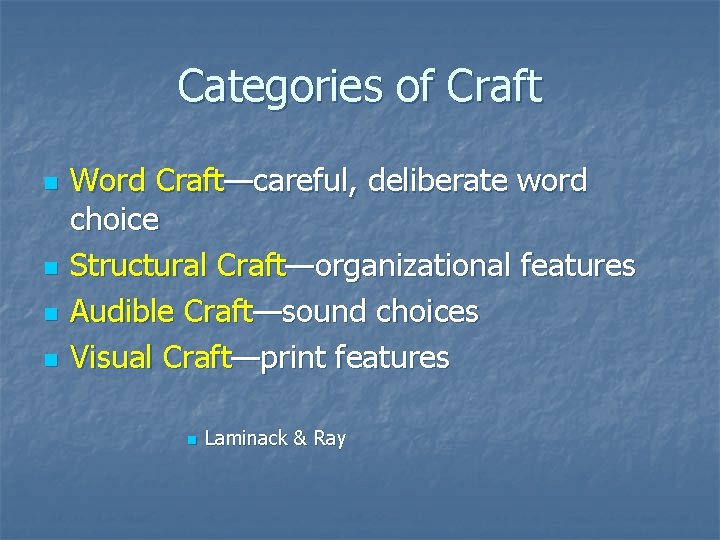 Categories of Craft n n Word Craft—careful, deliberate word choice Structural Craft—organizational features Audible Categories of Craft n n Word Craft—careful, deliberate word choice Structural Craft—organizational features Audible