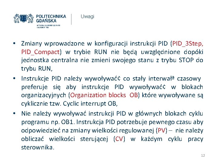 Uwagi • Zmiany wprowadzone w konfiguracji instrukcji PID (PID_3 Step, PID_Compact) w trybie RUN