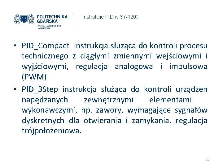 Instrukcje PID w S 7 -1200 • PID_Compact instrukcja służąca do kontroli procesu technicznego
