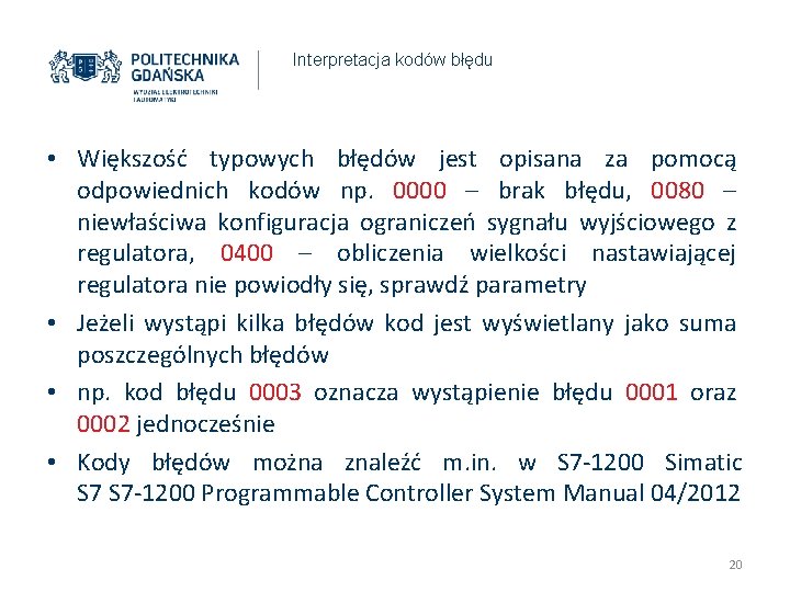 Interpretacja kodów błędu • Większość typowych błędów jest opisana za pomocą odpowiednich kodów np.