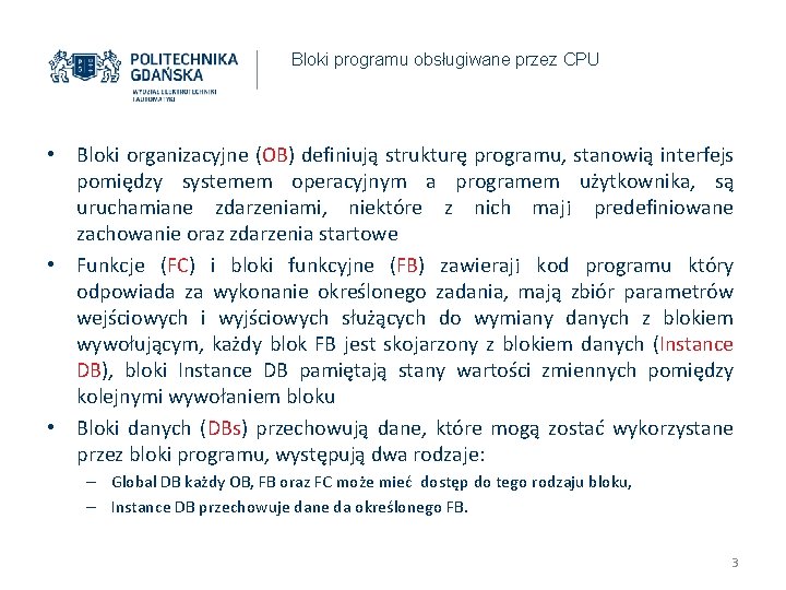 Bloki programu obsługiwane przez CPU • Bloki organizacyjne (OB) definiują strukturę programu, stanowią interfejs