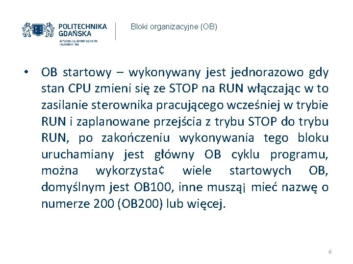 Bloki organizacyjne (OB) • OB startowy – wykonywany jest jednorazowo gdy stan CPU zmieni