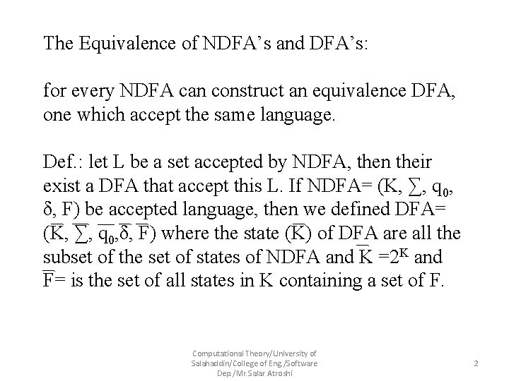 The Equivalence of NDFA’s and DFA’s: for every NDFA can construct an equivalence DFA,