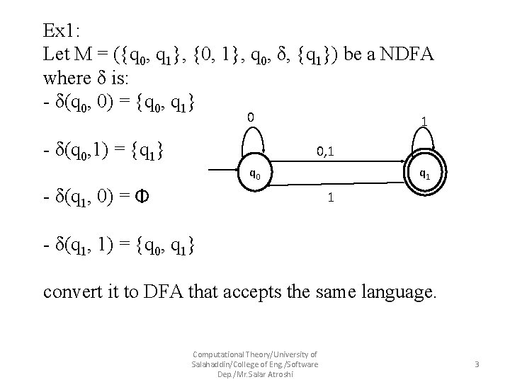 Ex 1: Let M = ({q 0, q 1}, {0, 1}, q 0, δ,