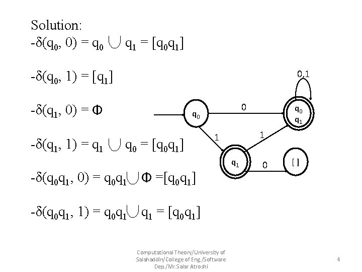 Solution: -δ(q 0, 0) = q 0 q 1 = [q 0 q 1]