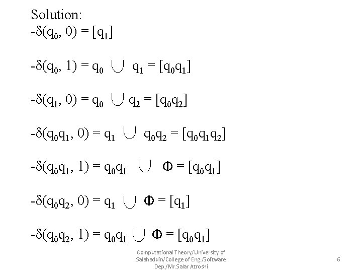 Solution: -δ(q 0, 0) = [q 1] -δ(q 0, 1) = q 0 q