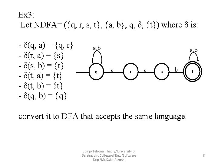 Ex 3: Let NDFA= ({q, r, s, t}, {a, b}, q, δ, {t}) where