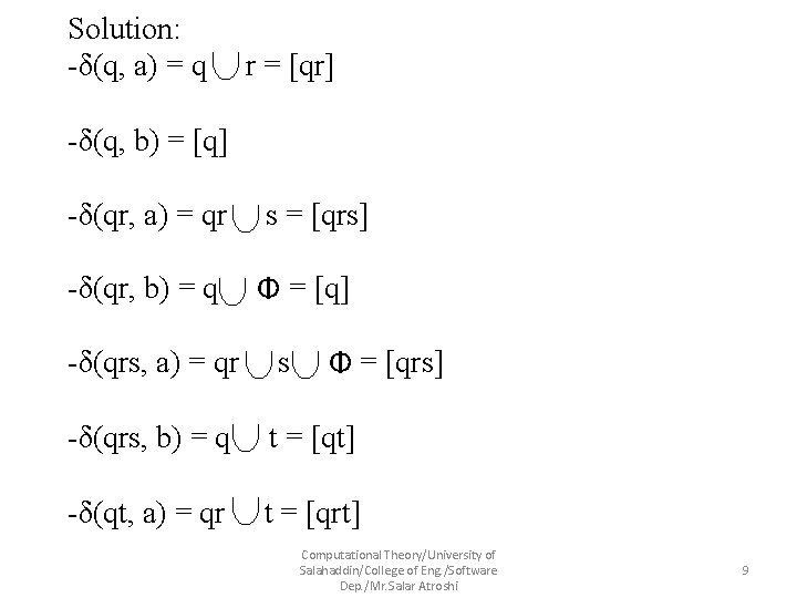 Solution: -δ(q, a) = q r = [qr] -δ(q, b) = [q] -δ(qr, a)