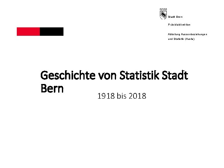 Stadt Bern Präsidialdirektion Abteilung Aussenbeziehungen und Statistik (Austa) Geschichte von Statistik Stadt Bern 1918