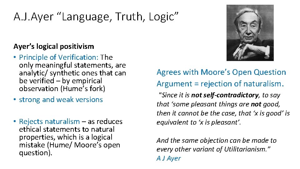 A. J. Ayer “Language, Truth, Logic” Ayer’s logical positivism • Principle of Verification: The A. J. Ayer “Language, Truth, Logic” Ayer’s logical positivism • Principle of Verification: The