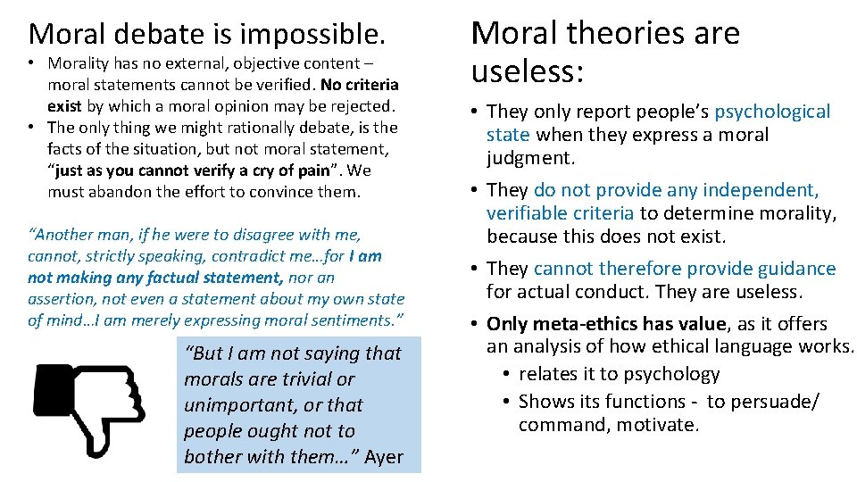 Moral debate is impossible. • Morality has no external, objective content – moral statements Moral debate is impossible. • Morality has no external, objective content – moral statements