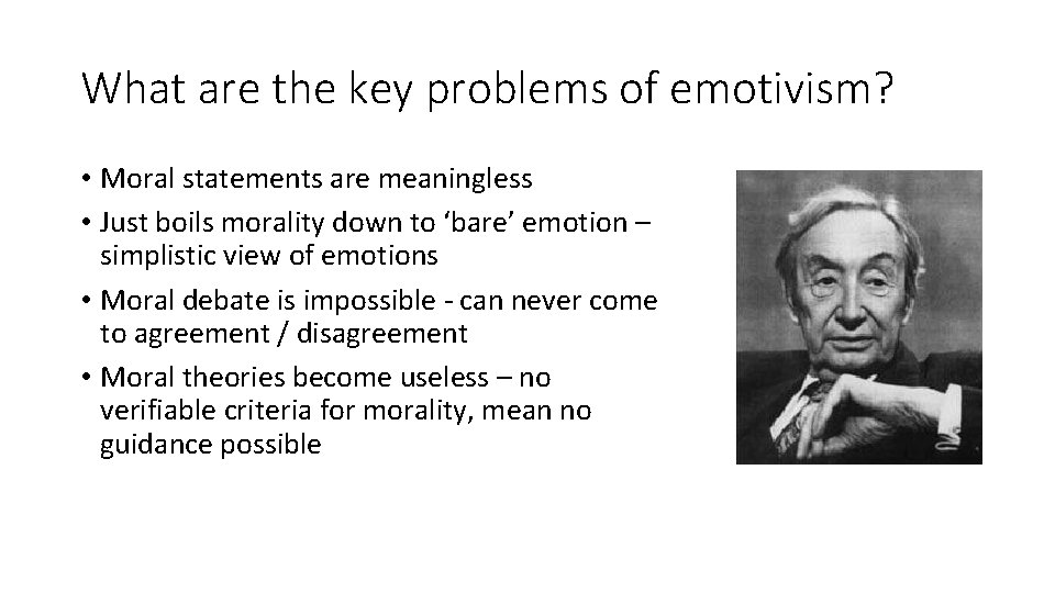 What are the key problems of emotivism? • Moral statements are meaningless • Just What are the key problems of emotivism? • Moral statements are meaningless • Just