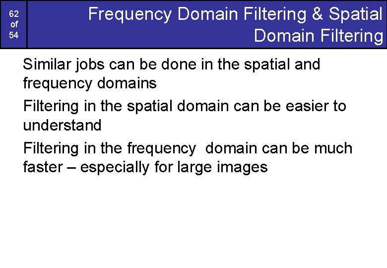 62 of 54 Frequency Domain Filtering & Spatial Domain Filtering Similar jobs can be 62 of 54 Frequency Domain Filtering & Spatial Domain Filtering Similar jobs can be