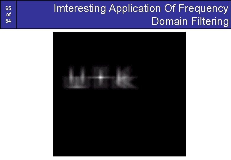 65 of 54 Imteresting Application Of Frequency Domain Filtering 65 of 54 Imteresting Application Of Frequency Domain Filtering