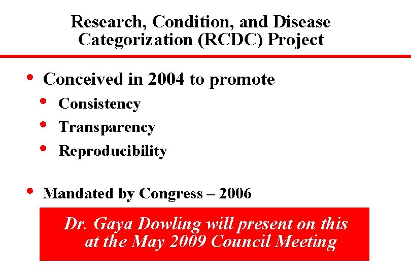 Research, Condition, and Disease Categorization (RCDC) Project • Conceived in 2004 to promote •