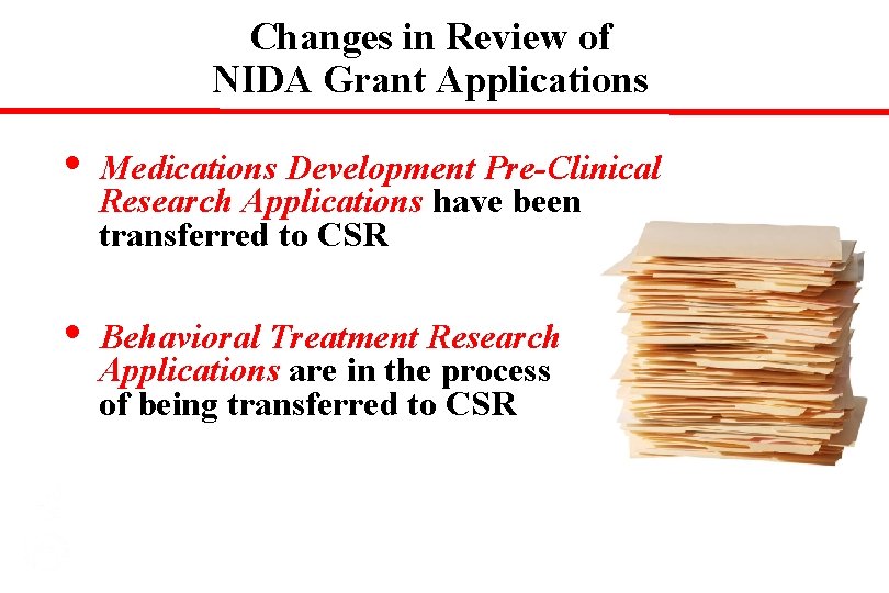 Changes in Review of NIDA Grant Applications • Medications Development Pre-Clinical Research Applications have