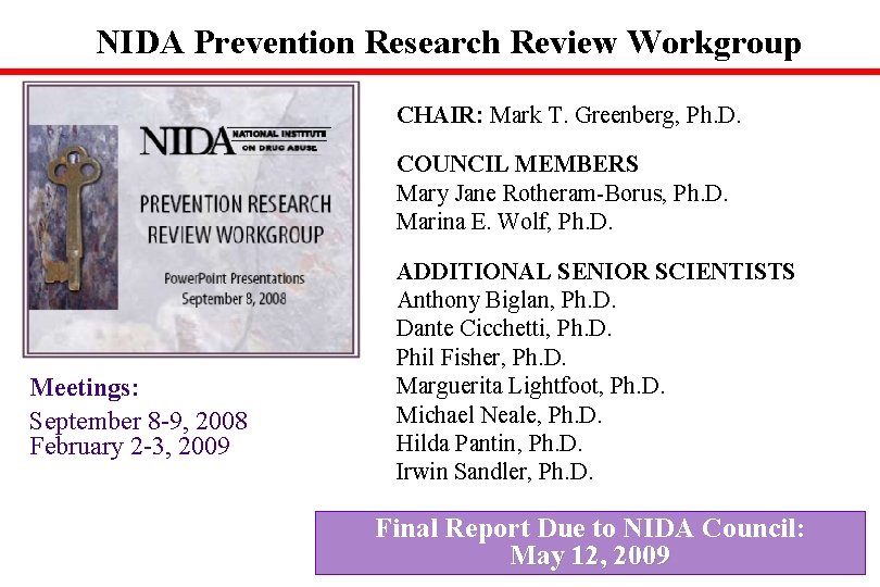 NIDA Prevention Research Review Workgroup CHAIR: Mark T. Greenberg, Ph. D. COUNCIL MEMBERS Mary