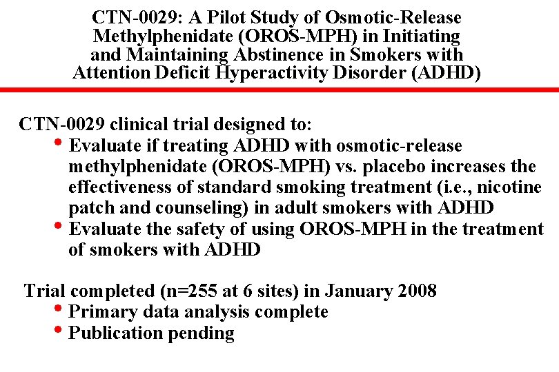 CTN-0029: A Pilot Study of Osmotic-Release Methylphenidate (OROS-MPH) in Initiating and Maintaining Abstinence in