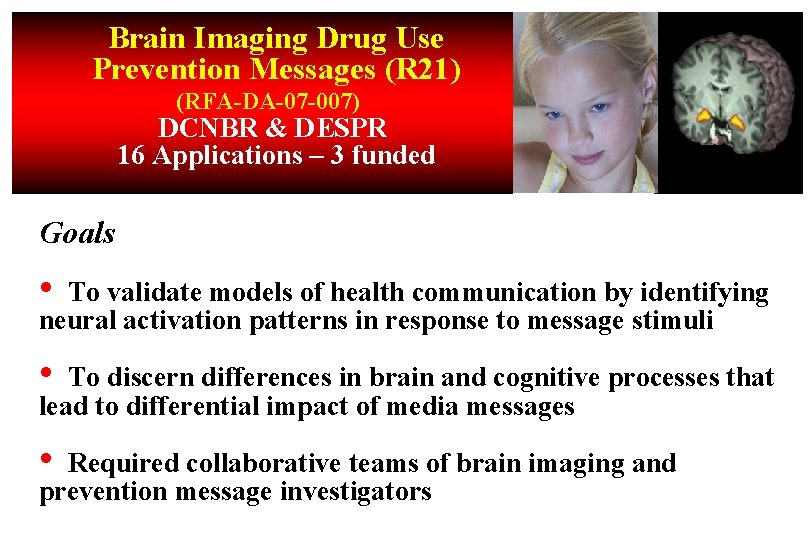 Brain Imaging Drug Use Prevention Messages (R 21) (RFA-DA-07 -007) DCNBR & DESPR 16