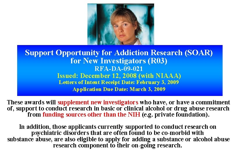 Support Opportunity for Addiction Research (SOAR) for New Investigators (R 03) RFA-DA-09 -021 Issued: