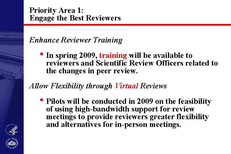 Priority Area 1: Engage the Best Reviewers Enhance Reviewer Training • In spring 2009,